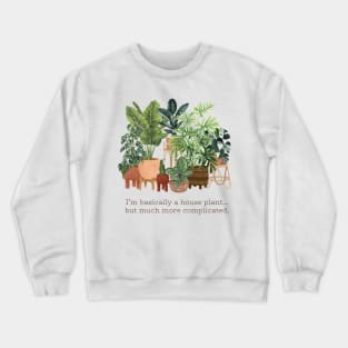 I'm basically a house plant Crewneck Sweatshirt